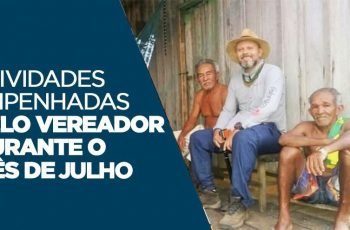 ATUAÇÃO: Atividades empenhadas pelo vereador durante o mês de Julho